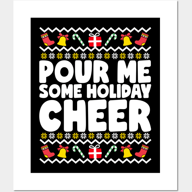 Pour Me Some Holiday Cheer Ugly Christmas Wall Art by thingsandthings